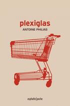 Couverture du livre « Plexiglas » de Philias Antoine aux éditions Asphalte