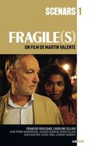Couverture du livre « Fragile(s) ; scénario du film » de Martin Valente aux éditions Lettmotif