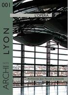 Couverture du livre « Lyon : l'opéra ; architectes Jean Nouvel & associés » de Francoise Debuyst aux éditions Carapace