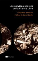 Couverture du livre « Les services secrets de la France libre » de Sebastien Albertelli aux éditions Nouveau Monde