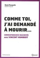 Couverture du livre « Comme toi, j'ai demandé à mourir... » de Rene Pasquale aux éditions Quasar