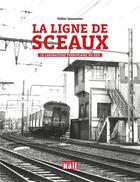 Couverture du livre « La ligne de Sceaux : le laboratoire ferroviaire du RER » de Didier Janssoone aux éditions La Vie Du Rail