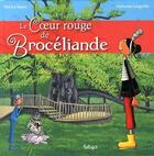 Couverture du livre « Le coeur rouge de Brocéliande » de Patrice Manic et Nolwenn Languille aux éditions Beluga