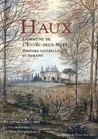 Couverture du livre « Haux ; commune de l'entre-deux-mers ; histoire naturelle et humaine » de Caillard Antoine et Jean-Francois Larche aux éditions Entre Deux Mers