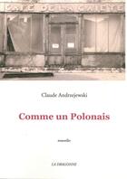 Couverture du livre « Comme un polonais » de Claude Andrzejewski aux éditions La Dragonne