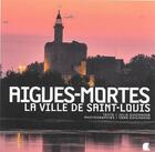 Couverture du livre « Aigues-Mortes, la ville de Saint-Louis » de Et Y.Guichaoua Julia aux éditions Alcide