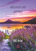 Couverture du livre « Mélange des genres » de Gh. Artal aux éditions Le Lys Bleu