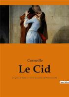 Couverture du livre « Le cid - une piece de theatre en vers et alexandrins de pierre corneille » de Corneille aux éditions Culturea