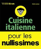 Couverture du livre « Cuisine italienne pour les nullissimes » de Emilie Laraison aux éditions First