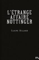 Couverture du livre « L'étrange affaire Nottinger » de Claire Billaud aux éditions Mu Editions