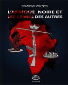 Couverture du livre « L'Afrique noire et les crimes des autres » de Tambwe Wonya et Tornike Buniatishvili aux éditions Pera Melana