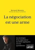 Couverture du livre « La négociation est une arme » de Bernard Meunier aux éditions Jacques Marie Laffont