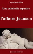 Couverture du livre « Une criminelle expertise : l'affaire jeanson » de Jean-Claude Feray aux éditions Quintes-feuilles