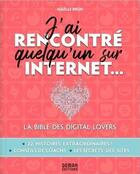 Couverture du livre « J'ai rencontré quelqu'un sur Internet : la bible des digital lovers » de Maelle Brun aux éditions Editions Deman