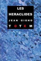 Couverture du livre « Les Héraclides » de Jean Giono aux éditions Editions Totem