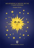 Couverture du livre « Hélisthène : le soleil de vie » de Hylae Jacques aux éditions Philomene Alchimie