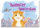 Couverture du livre « Les animuchachos t.1 : le hamster d'Amsterdam » de Philippe Monnier et Elena Blondeau aux éditions La Californie