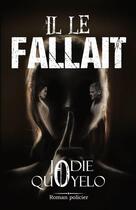 Couverture du livre « Il le fallait » de Jodie Quoyelo aux éditions Bloody Cherry