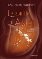 Couverture du livre « Le souffle d'Askat Tome 2 : Le vent du Mounday » de Jean-Pierre Portevin aux éditions Astralabe
