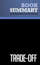 Couverture du livre « Summary: Trade-Off : Review and Analysis of Maney's Book » de Businessnews Publishing aux éditions Business Book Summaries