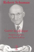 Couverture du livre « Guérir la politique » de Pierre Lefevre aux éditions Beauchesne