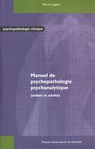 Couverture du livre « Manuel de psychopathologie psychanalytique » de Juignet aux éditions Pu De Grenoble