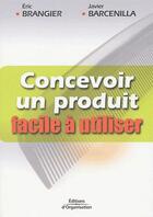 Couverture du livre « Concevoir un produit facile à utiliser » de Brangier E aux éditions Organisation