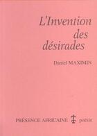 Couverture du livre « L'invention des désirades » de Daniel Maximin aux éditions Presence Africaine