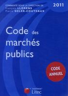 Couverture du livre « Code des marchés publics 2011 » de Pierre Soler-Couteaux aux éditions Lexisnexis