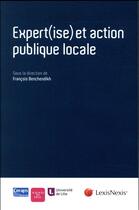 Couverture du livre « Expert(ise) et action publique locale » de Francois Benchendikh aux éditions Lexisnexis