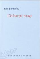 Couverture du livre « L'écharpe rouge » de Yves Bonnefoy aux éditions Mercure De France