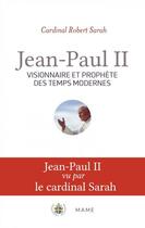 Couverture du livre « Jean-Paul II, visionnaire et prohpète des temps modernes » de Robert Sarah et Weigel George aux éditions Mame