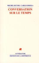 Couverture du livre « Conversation sur le temps » de Butor/Carlo aux éditions La Difference