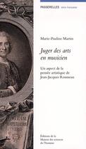 Couverture du livre « Juger des arts en musicien ; un aspect de la pensée artistique de Jean-Jacques Rousseau » de Marie-Pauline Martin aux éditions Maison Des Sciences De L'homme