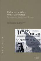 Couverture du livre « Culture et médias sous l'Occupation ; des entreprises dans la France de Vichy » de  aux éditions Cths Edition