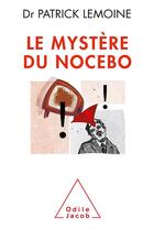 Couverture du livre « Le mystère du Nocébo » de Patrick Lemoine aux éditions Odile Jacob