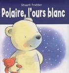 Couverture du livre « Polaire, l'ours blanc » de Stuart Trotter aux éditions Succes Du Livre
