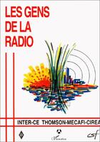 Couverture du livre « Les gens de la radio ; 50 ans d'histoire sociale à Thomson-CSF de Cholet » de  aux éditions L'harmattan