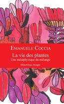 Couverture du livre « La vie des plantes ; une métaphysique du langage » de Emanuele Coccia aux éditions Rivages