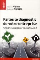 Couverture du livre « Faites le diagnostic de votre entreprise » de Abddelhak Alaoui et Oceane Mignot aux éditions Pearson