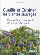 Couverture du livre « Cueillir et cuisiner les plantes sauvages » de Mireille Sicard aux éditions Edisud