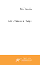 Couverture du livre « Les enfants du voyage » de Didier Valentin aux éditions Le Manuscrit