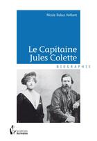 Couverture du livre « Capitaine jules colette » de Vaillant/Ubus aux éditions Societe Des Ecrivains