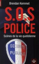 Couverture du livre « S.O.S police ; scènes de la vie quotidienne » de Brendan Kemmet aux éditions Cherche Midi