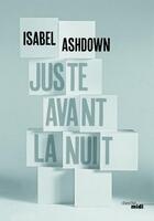 Couverture du livre « Juste avant la nuit » de Isabel Ashdown aux éditions Cherche Midi