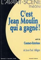 Couverture du livre « C'est jean moulin qui a gagne! » de Jean-Paul Alègre aux éditions Avant-scene Theatre