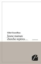 Couverture du livre « Jeune maman cherche repères... » de Chloe Gourcilleau aux éditions Editions Du Panthéon