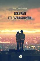 Couverture du livre « Nora Wase et le Spriggan perdu » de Yoni Chevallereau aux éditions Editions Du Panthéon