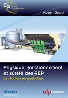 Couverture du livre « Fonctionnement, physique et sureté des REP Tome 2 ; le réacteur en production » de Hubert Grard aux éditions Edp Sciences