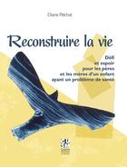 Couverture du livre « Reconstruire la vie » de Pelchat Diane aux éditions Guerin, Editeur Ltee